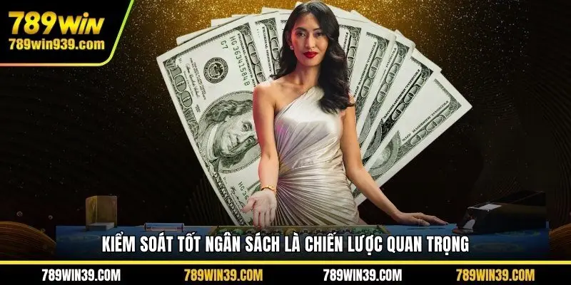 Kiểm soát tốt ngân sách là chiến lược quan trọng