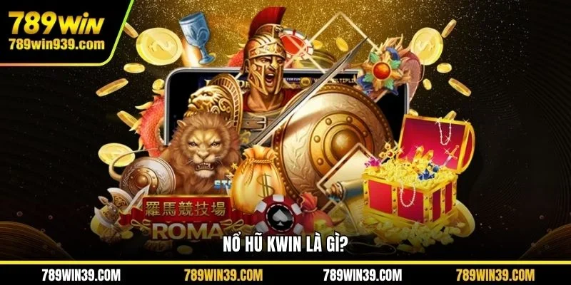 Nổ hũ Kwin là gì?